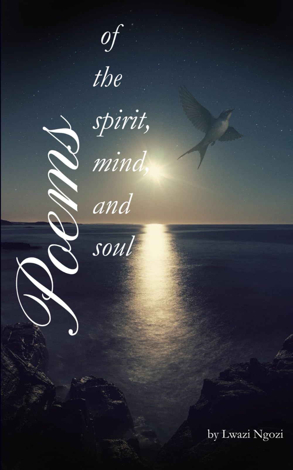 Poems of the Spirit, Mind and Soul: Inspirational Poetry for Faith, Purpose, and Personal Growth