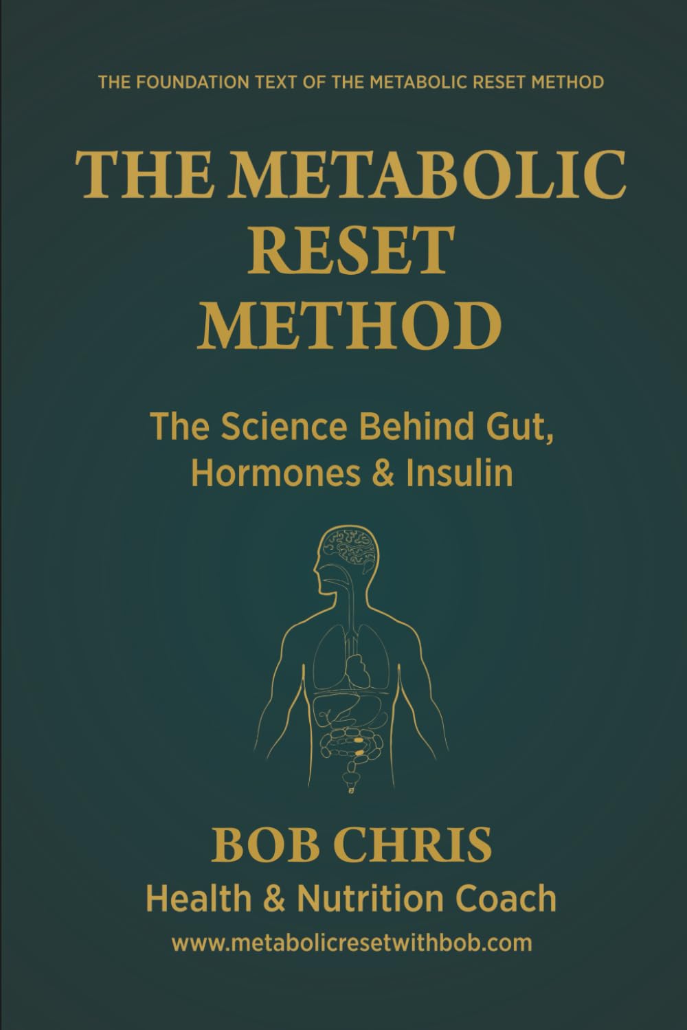 The Metabolic Reset Method: The Science Behind Gut, Hormones & Insulin