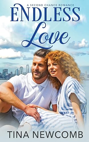 Endless Love: A sweet, second chance romance (Second Chance Romance Collection)