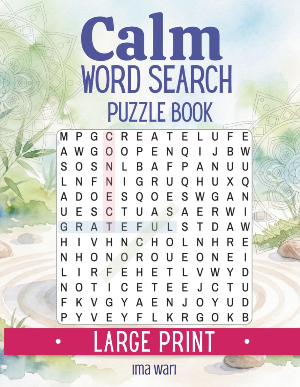 CALM WORD SEARCH PUZZLE BOOK FOR ADULTS AND SENIORS: 100 Large Print Calming Word Search Puzzles for Stress Relief, Relaxation and Mindfulness - Zen Themes