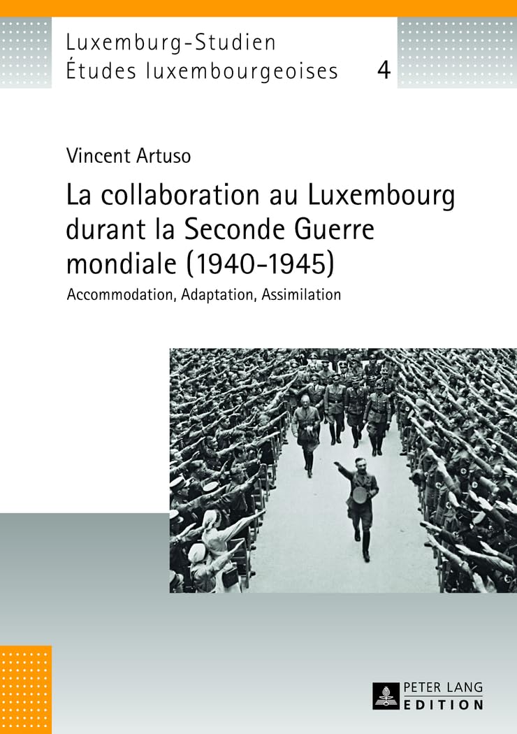 La collaboration au Luxembourg durant la Seconde Guerre mondiale (1940-1945): Accomodation, adaptation, assimilation