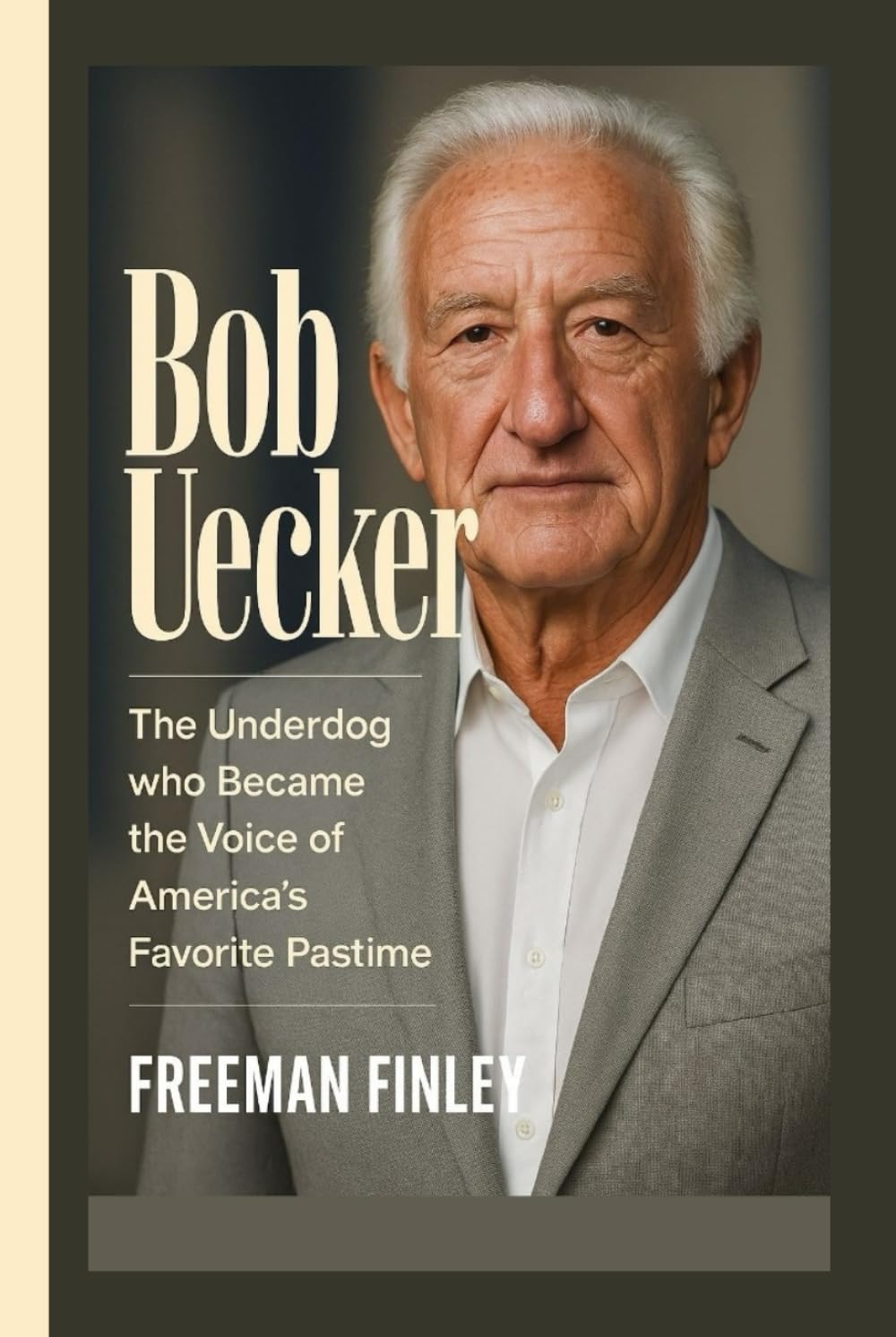 BOB UECKER BIOGRAPHY: The Underdog Who Became the Voice of America's Favorite Pastime      Hardcover – December 3, 2025