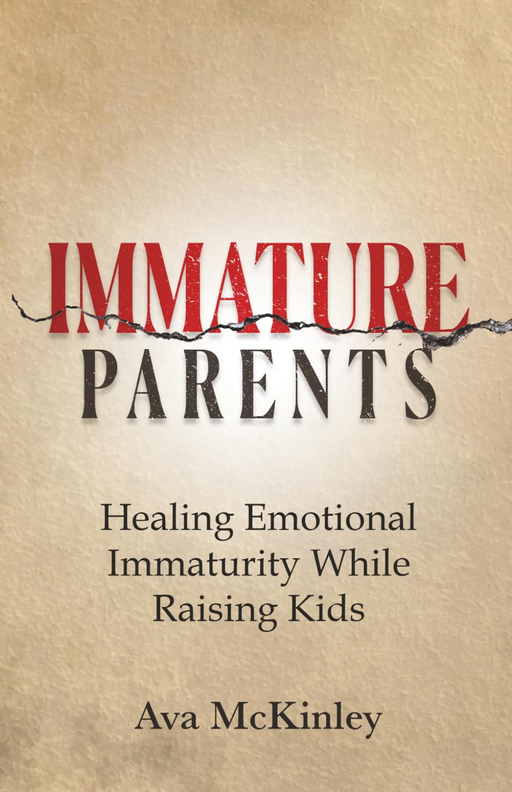 Immature Parents: Healing Emotional Immaturity While Raising Kids: 5 (Cycle-Breaking Parenting Series)