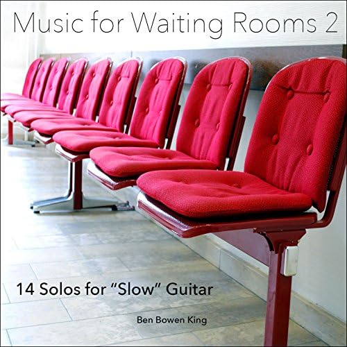Music for Waiting Rooms II (24 Solos for "Slow" Guitar) by Ben Tavera