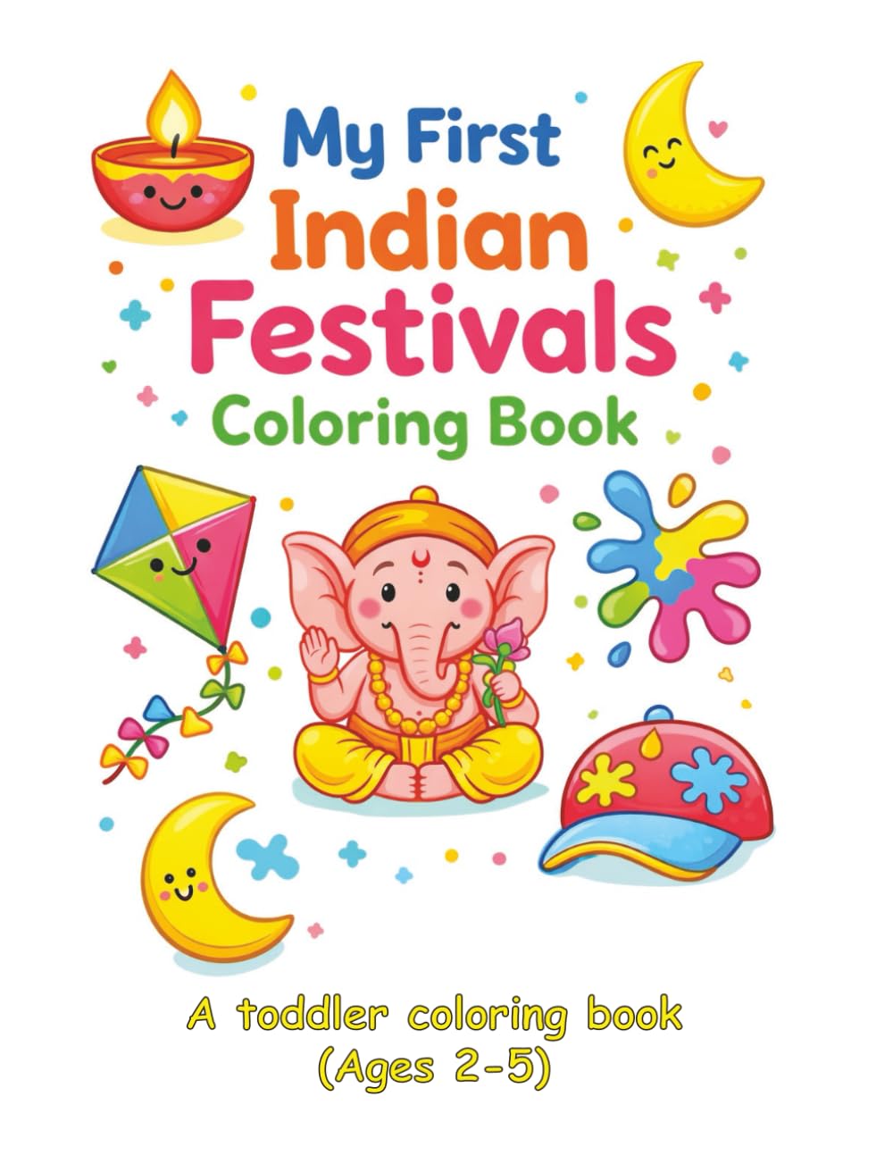 My First Indian Festivals Coloring Book: A toddler coloring book (Ages 2-5)