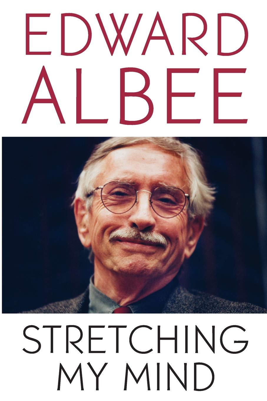Stretching My Mind: The Collected Essays of Edward Albee