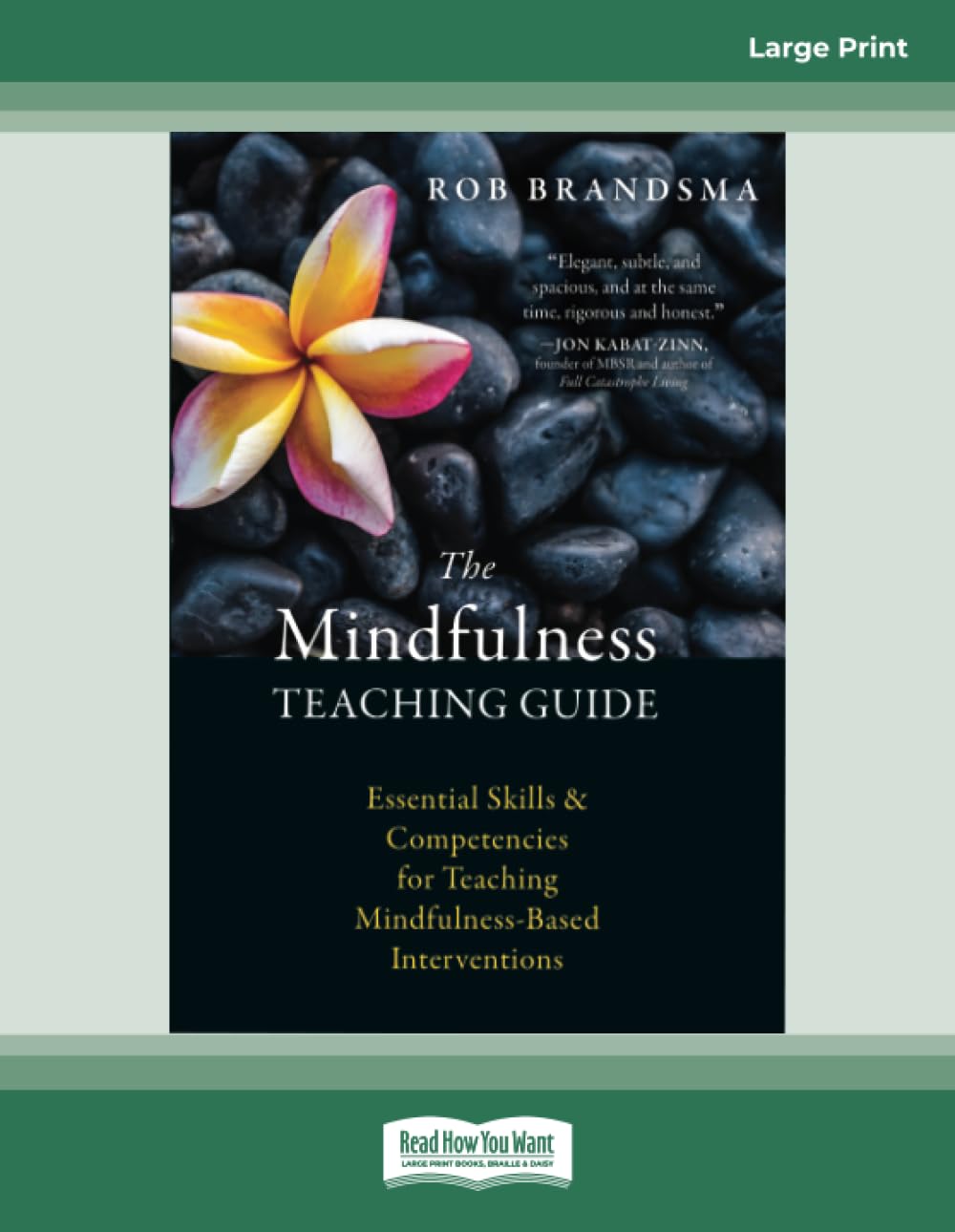 The Mindfulness Teaching Guide: Essential Skills and Competencies for Teaching Mindfulness-Based Interventions