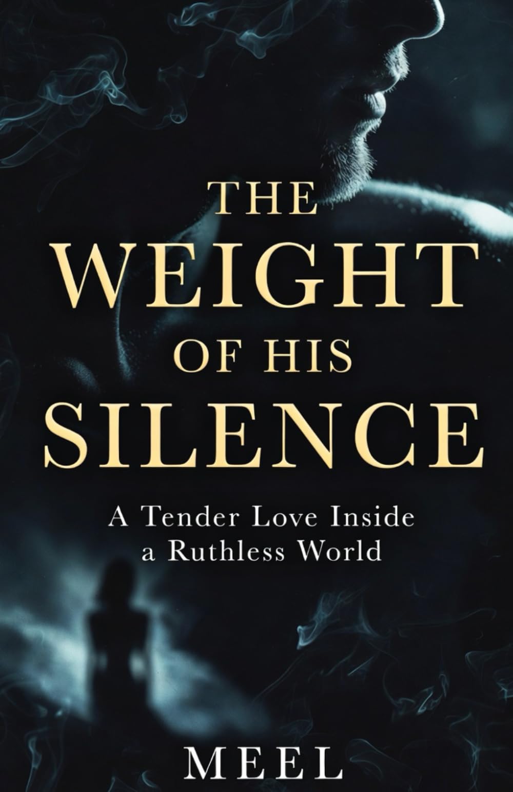 THE WEIGHT OF HIS SILENCE: A Tender Love Inside a Ruthless World