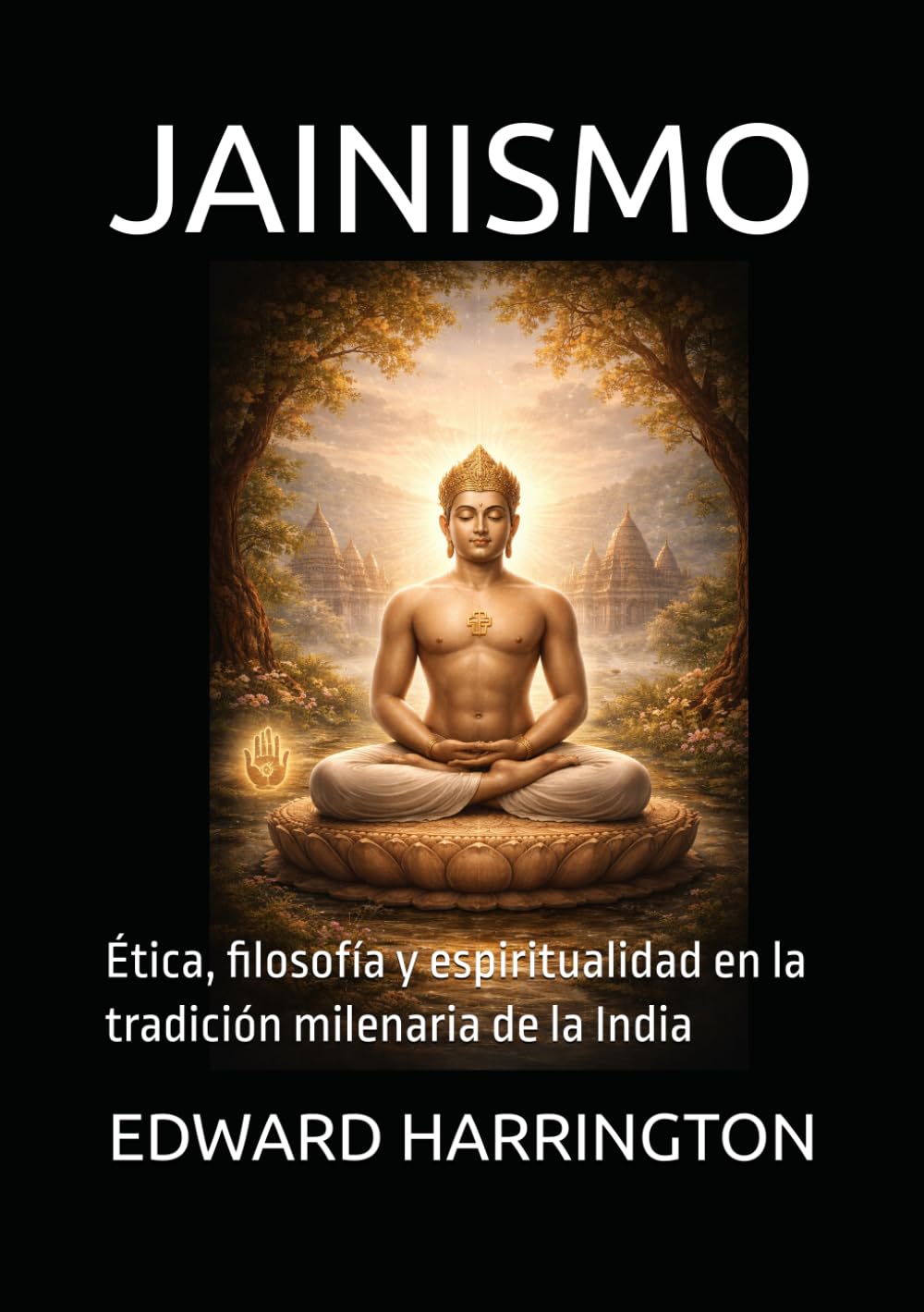 JAINISMO: Ética, filosofía y espiritualidad en la tradición milenaria de la India