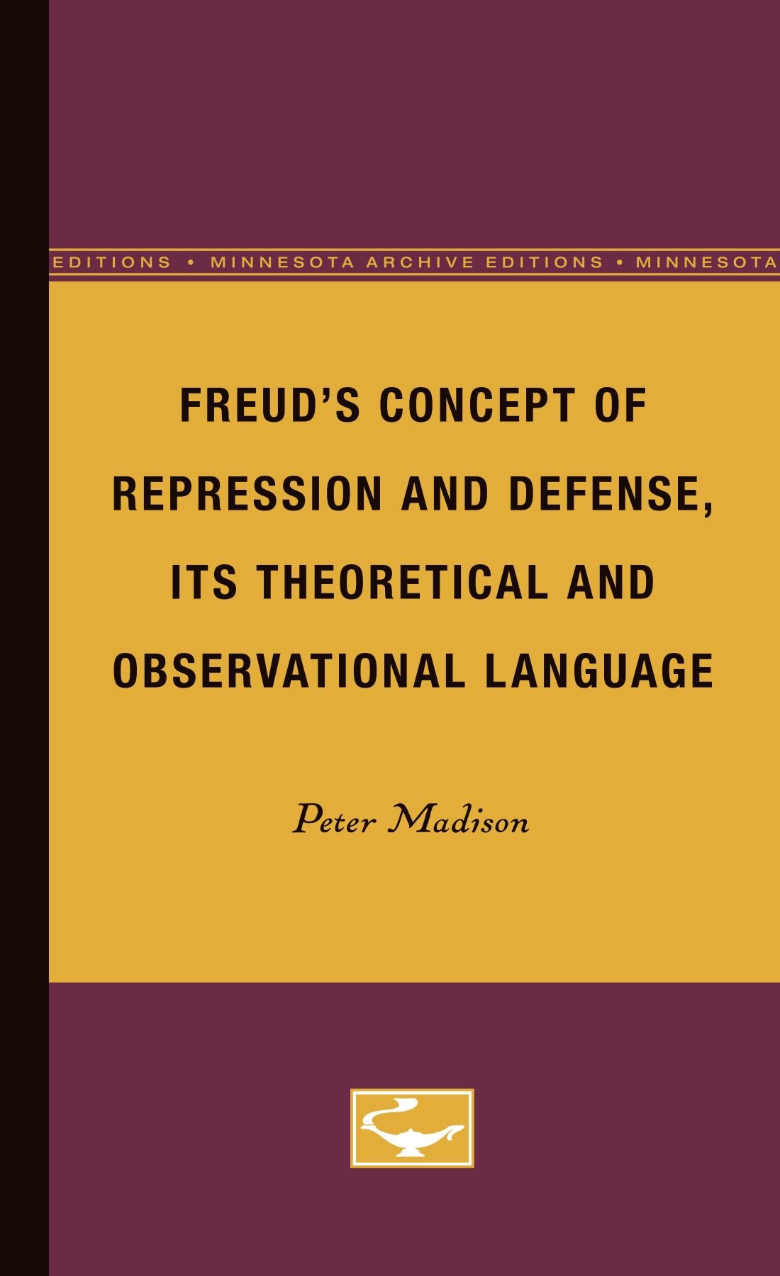 Freud’s Concept of Repression and Defense, Its Theoretical and Observational Language