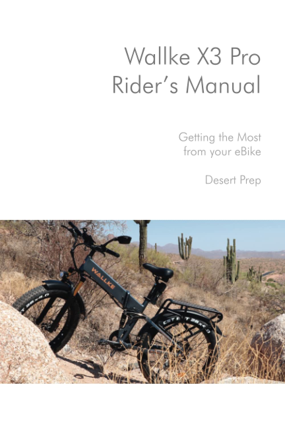Wallke X3 Pro Rider's Manual: Everything You r Need to Enjoy Your Wallke X3 Pro eBike