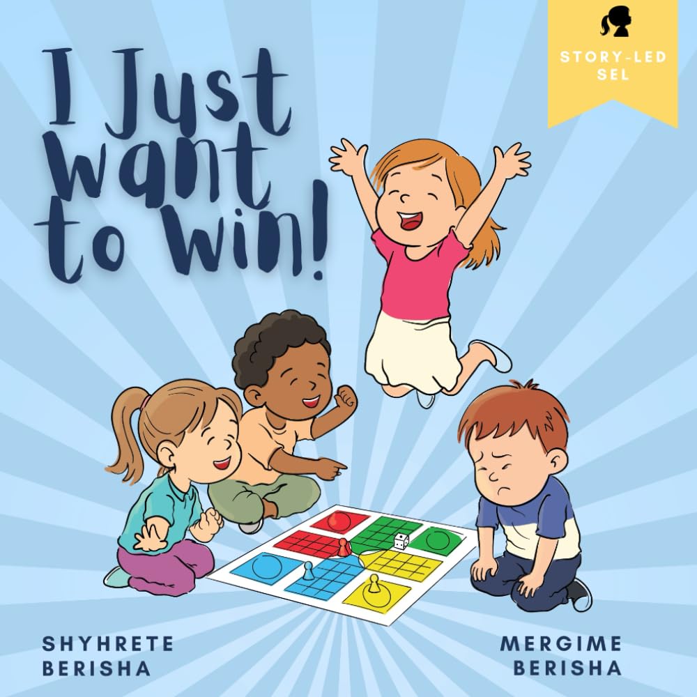I Just Want to Win!: A SEL book for Kids Who Feel Hurt, Angry, or Overwhelmed When They Lose (And Need Help Managing Big Feelings)