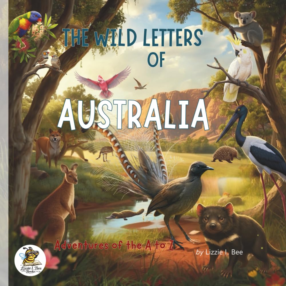 The Wild Letters of Australia: Adventures of the A to Z (The Wild Letters Series. Exploring the world from A to Z)
