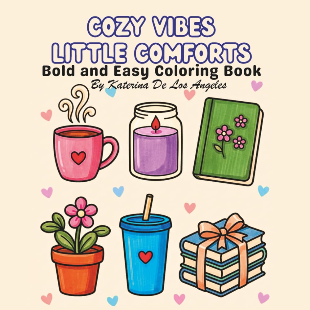 Cozy Vibes: Little Comforts: Bold and Easy Coloring Book for Adults and Teens Featuring Cozy Everyday Comforts (Cozy Vibes Coloring Series)