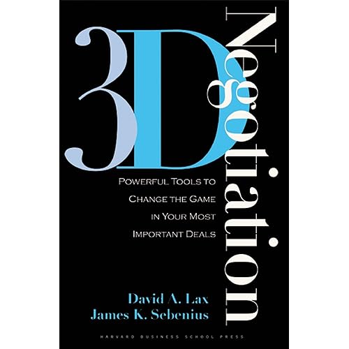 3-d Negotiation: Powerful Tools to Change the Game in Your Most Important Deals