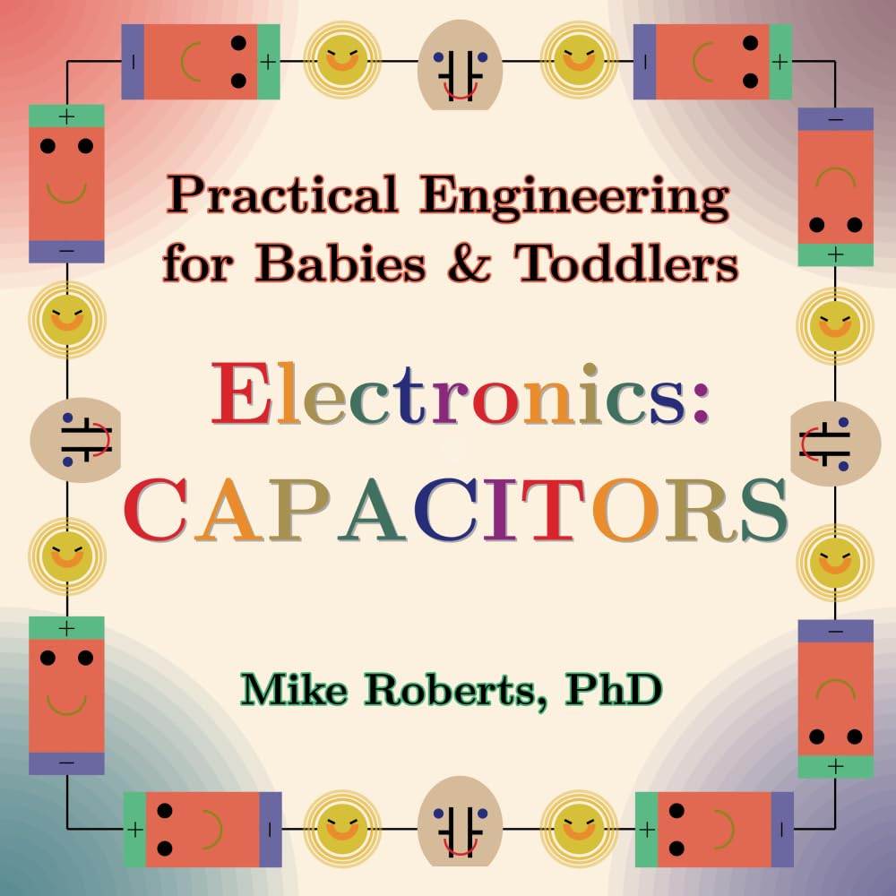 Practical Engineering for Babies & Toddlers - Electronics: Capacitors