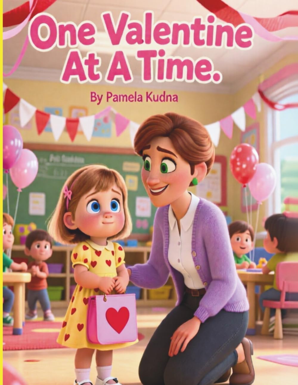 One Valentine At A Time: A Gentle Kindergarten Story About Shyness, Friendship, and Bravery