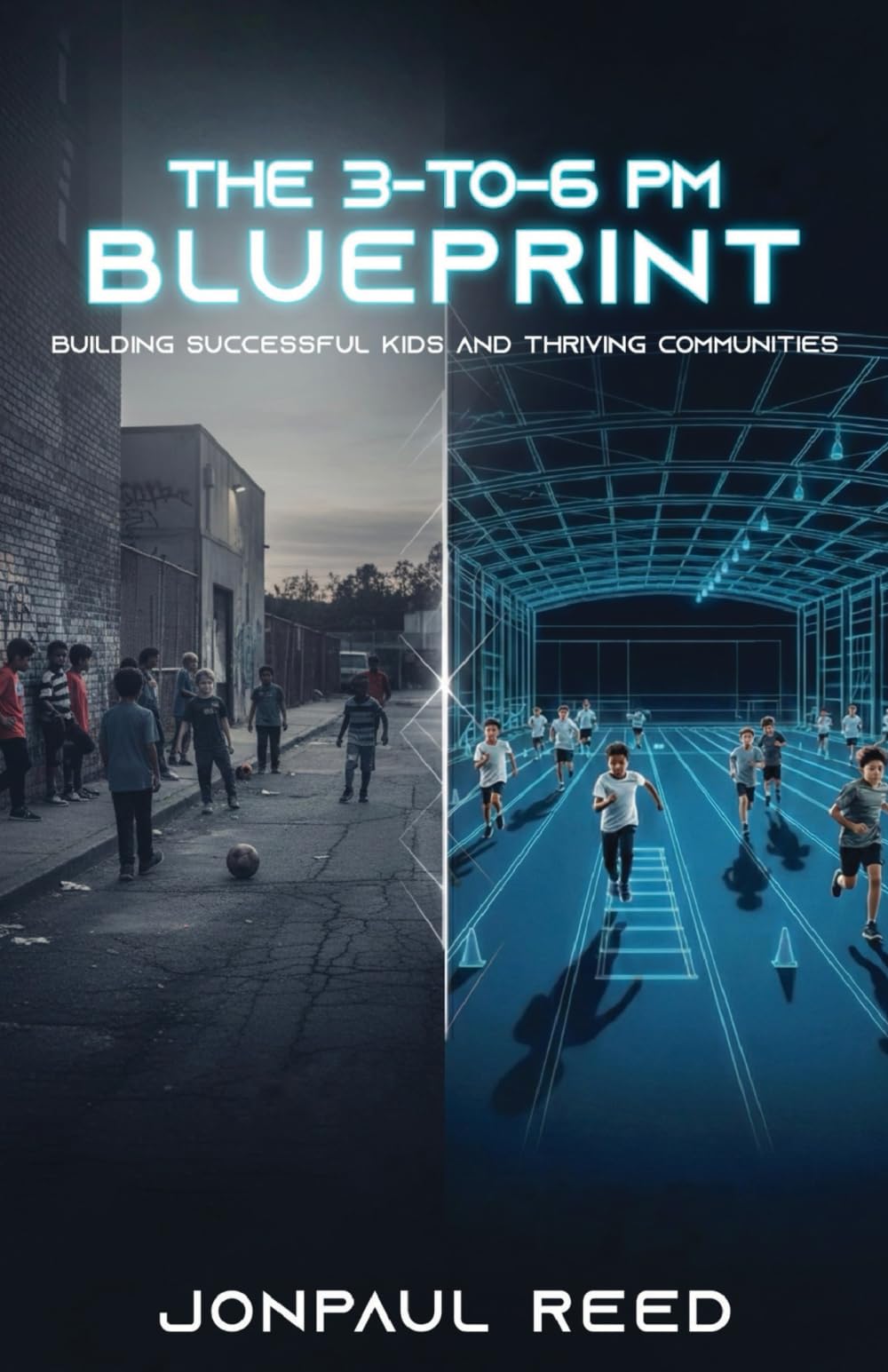 The 3-To-6 PM Blueprint: Building Successful Kids and Thriving Communities