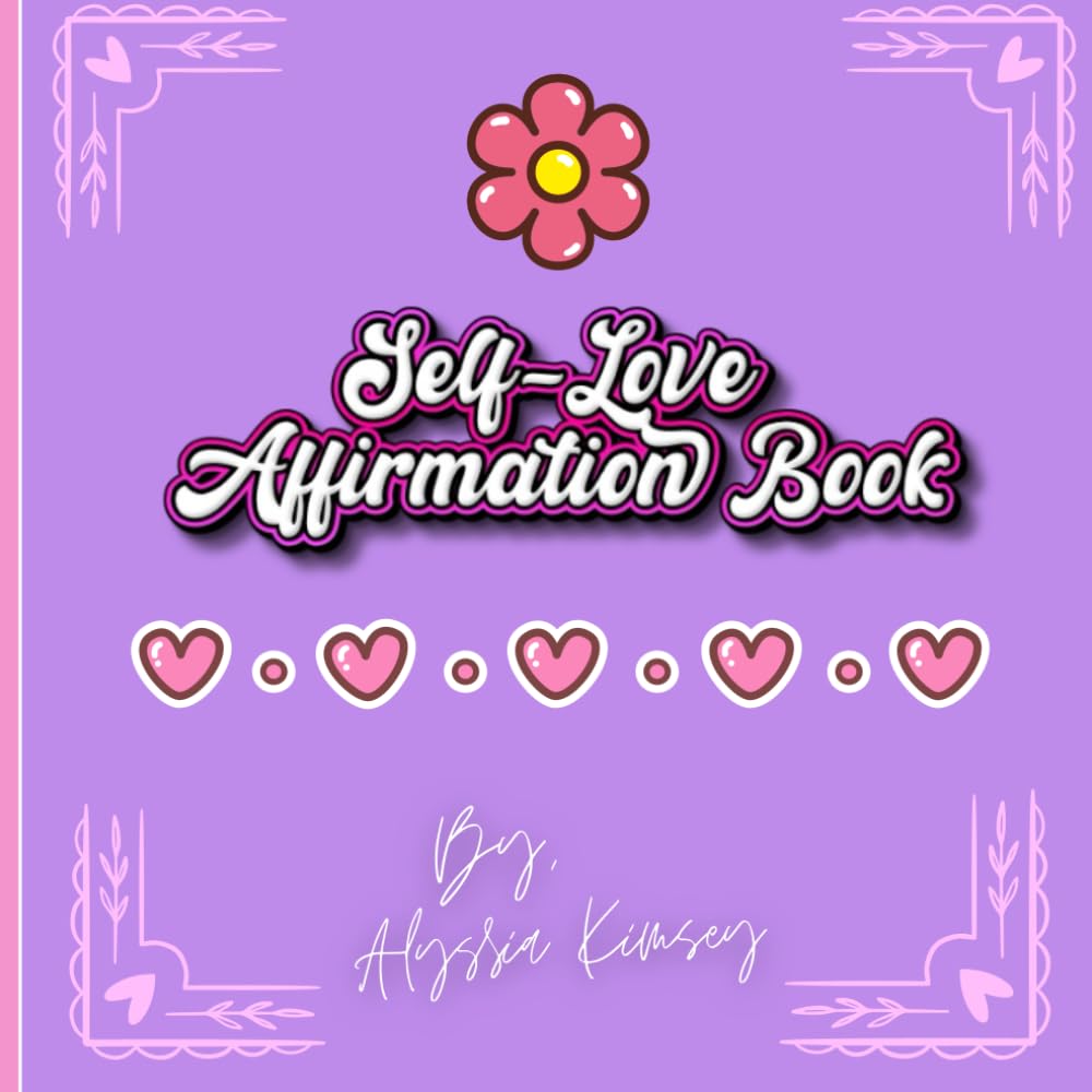 Self-Love Affirmation Book: 40 Pages of Affirmations for Self-Love, Confidence, Empowerment & Success