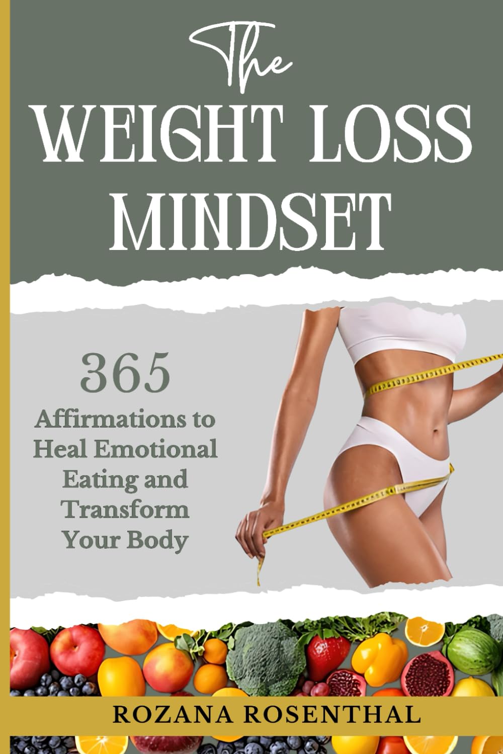 The Weight Loss Mindset: 365 Affirmations to Heal Emotional Eating and Transform your Body: 1 (Weight Loss / Health)