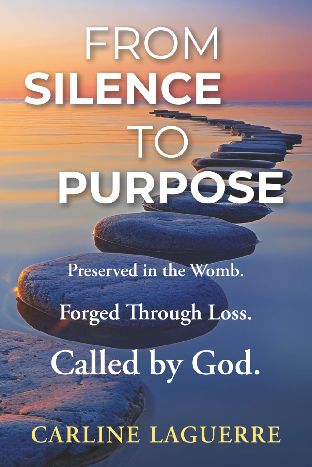 FROM SILENCE TO PURPOSE: Preserved in the Womb, Forget Through Loss, Called by God