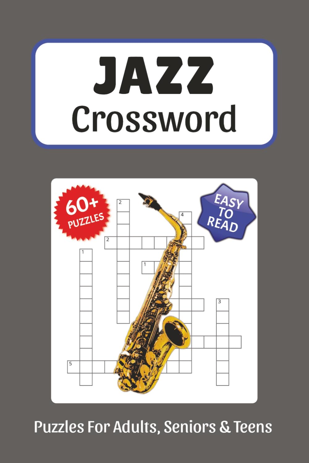 Jazz Crossword Puzzles: Crossword Puzzles about Jazz, Instruments, Musicians and More, 6x9 ,120 pages, Easy to Read Print, Solutions Included, Gift for Vacations, Holidays, and Free Times