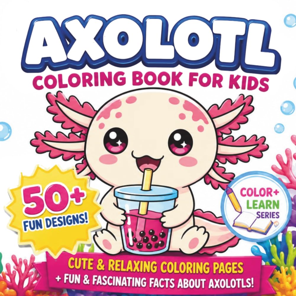 Axolotl Coloring Book for Kids: Cute and Easy Kawaii Designs | Big, Bold Art and Drawing Pages for Boys and Girls | Underwater Creatures | 50 Fun ... Exotic Animals for Teens and Preschoolers