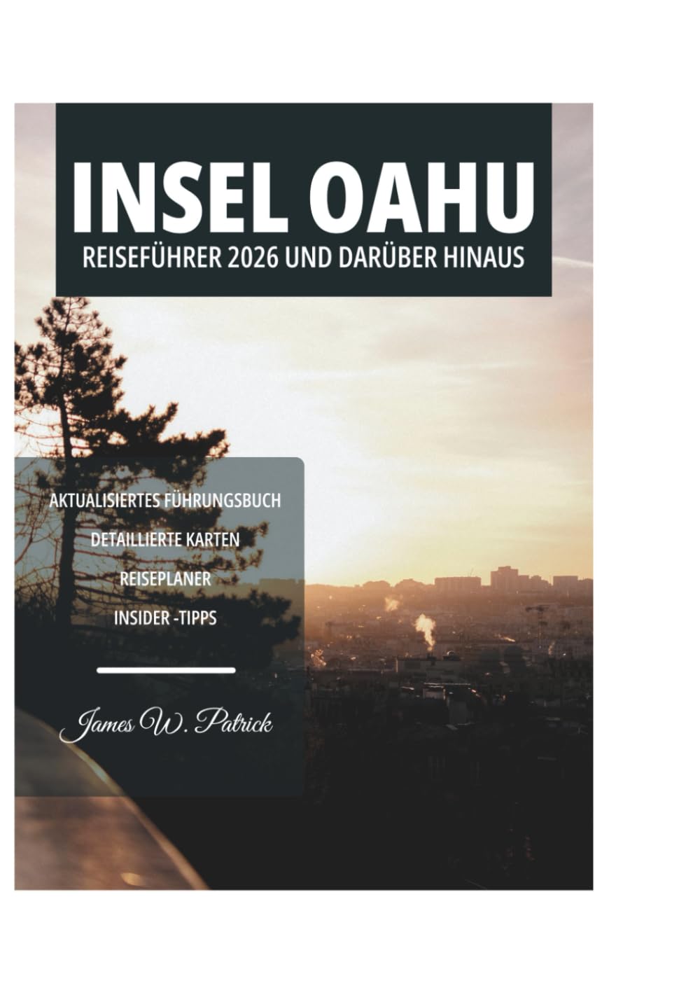 INSEL OAHU REISEFÜHRER 2026 UND DARÜBER HINAUS