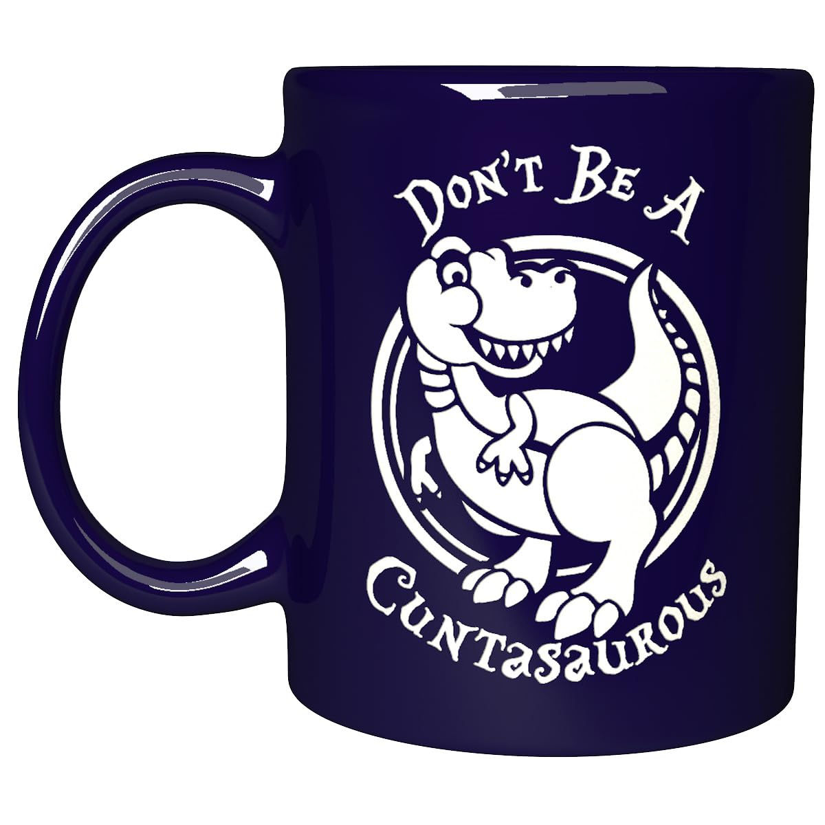 NM NEXTMUG Funny Engraved Gift 11oz Cobalt Blue Mug -Don't Be A Cuntasaurous - Inspirational and Sarcasm Christmas Birthday Morning Cup