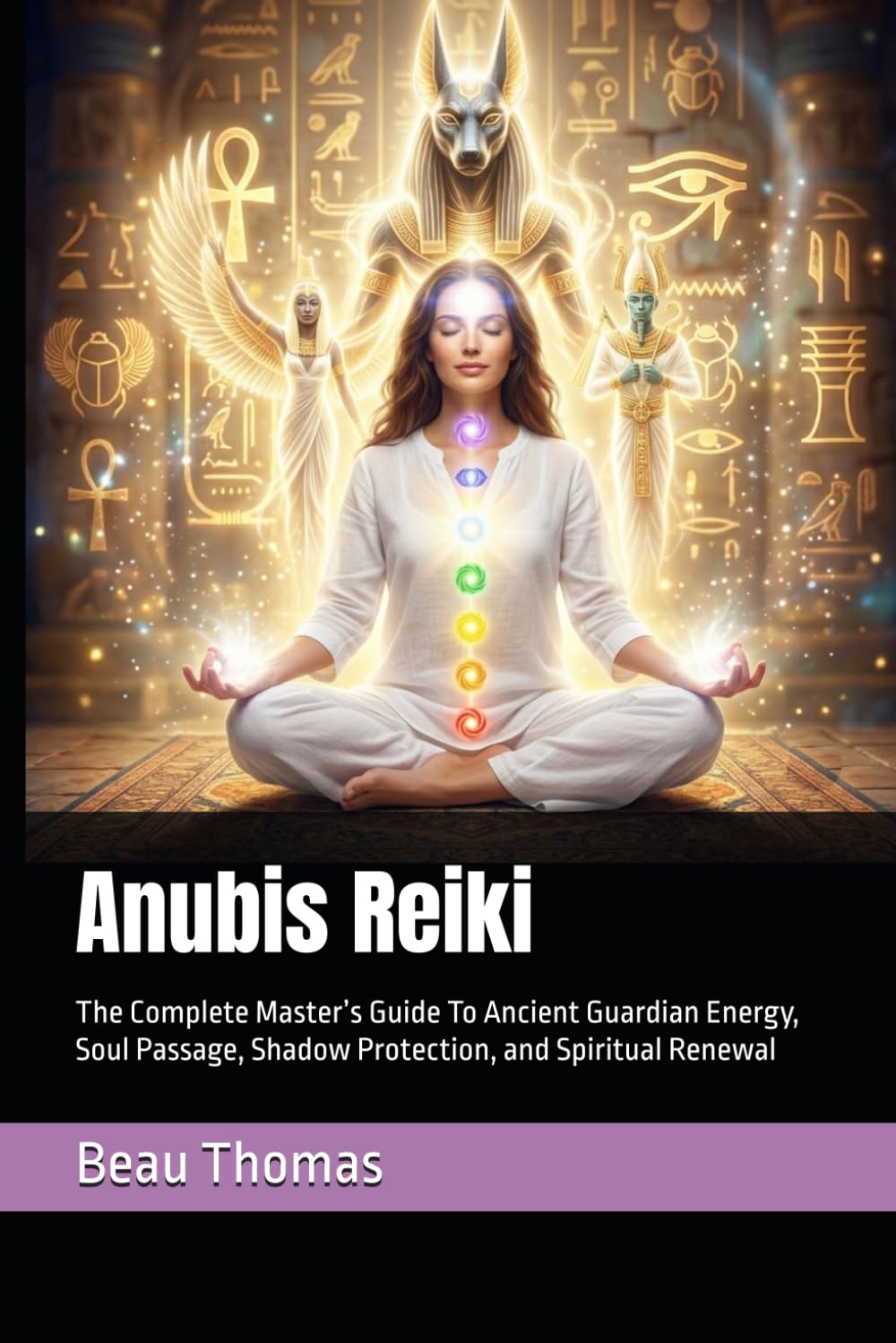 Anubis Reiki: The Complete Master’s Guide To Ancient Guardian Energy, Soul Passage, Shadow Protection, and Spiritual Renewal (Egyptian Reiki Collection)