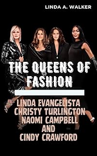 THE QUEENS OF FASHION: Linda Evangelista, Christy Turlington, Naomi Campbell, and Cindy Crawford