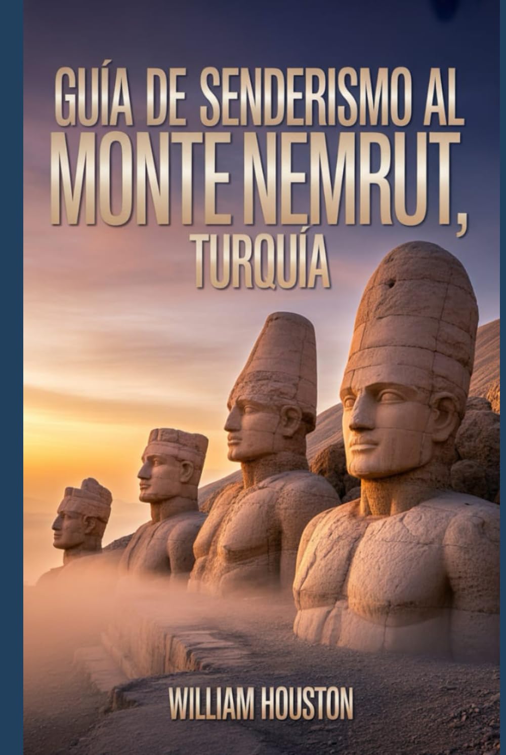 Guía de senderismo al Monte Nemrut, Turquía: Una guía para el autodescubrimiento del excursionista. (Mis aventuras de senderismo favoritas)