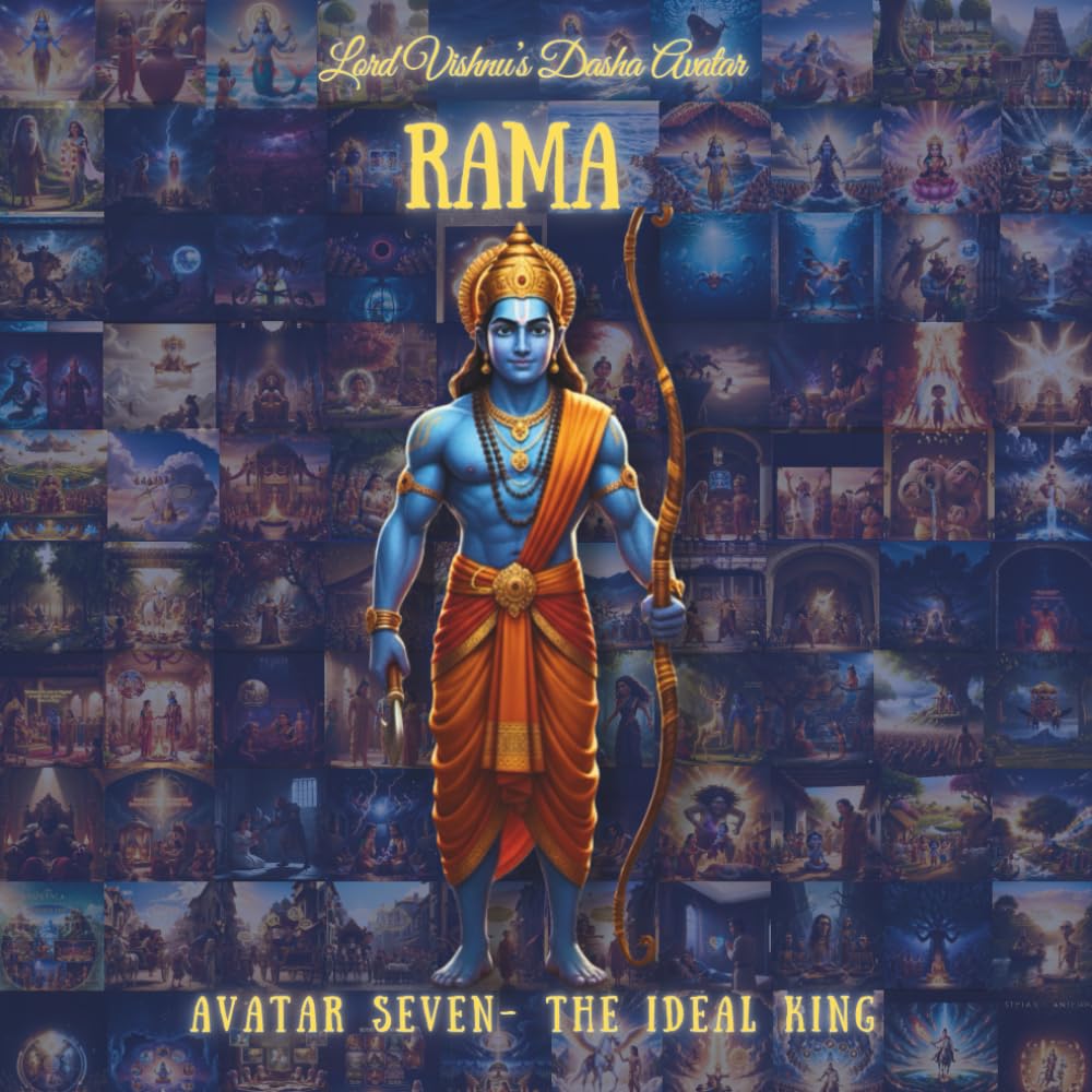 RAMA AVATAR: Seventh Avatar - The Ideal King (The Lord Vishnu's Ten Avatars - Epic Transformation Tales of God's Descent)