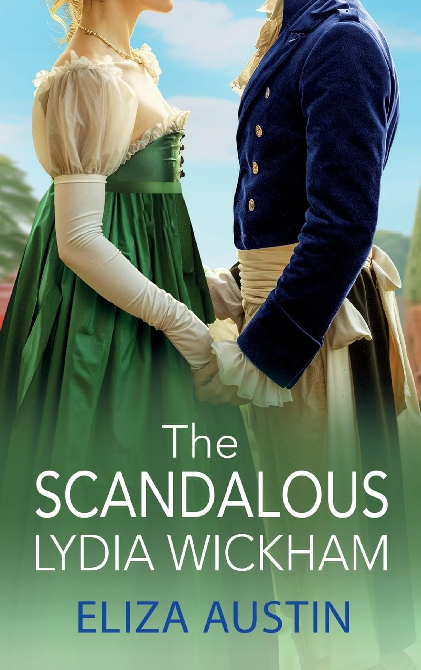 The Scandalous Lydia Wickham: An uplifting Regency romance from Eliza Austin for 2024, perfect for Bridgerton fans! (Pemberley Presents, 5)