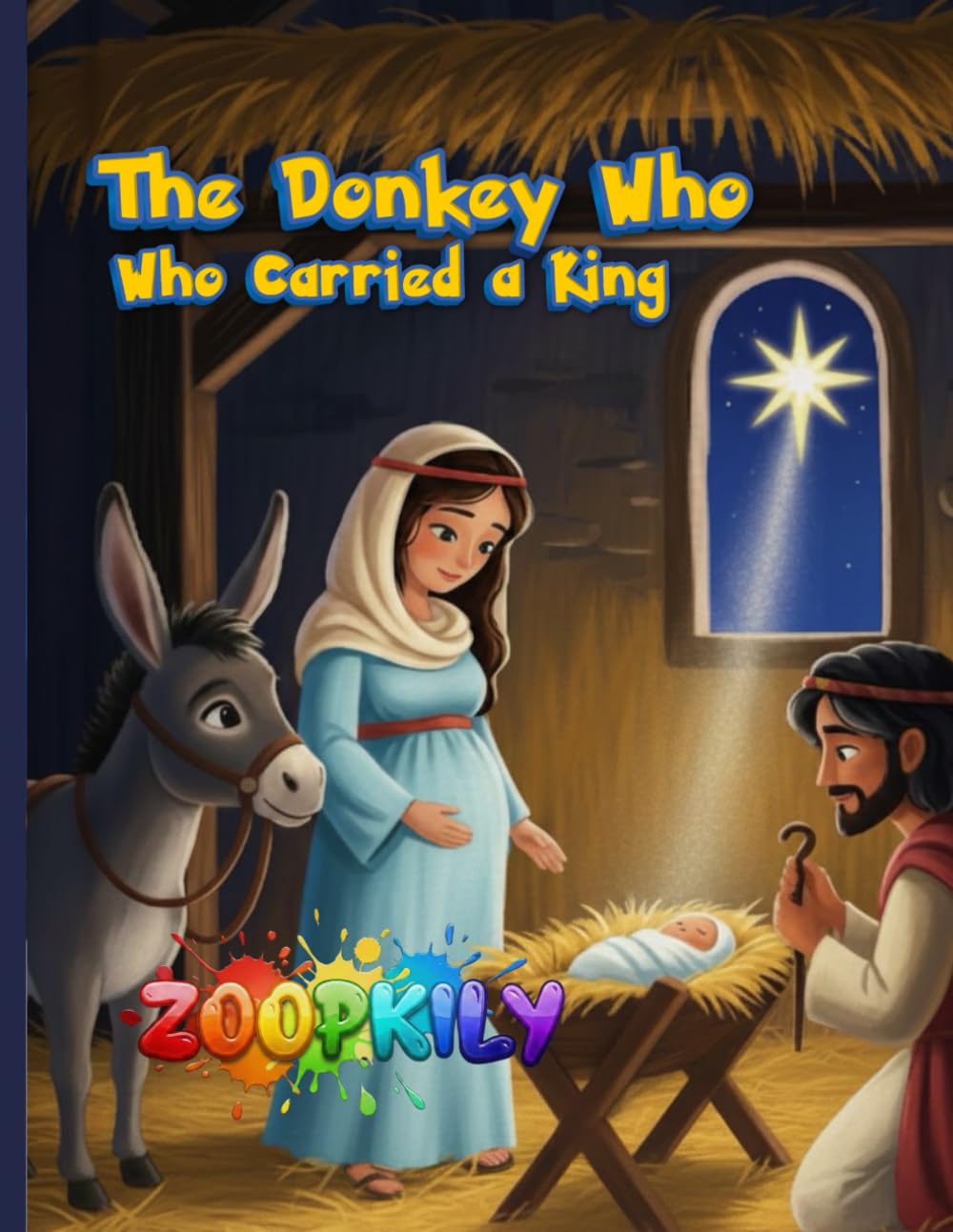 The Donkey Who Carried a King: A Humble Story of Purpose, Faith, and God’s Extraordinary Plan