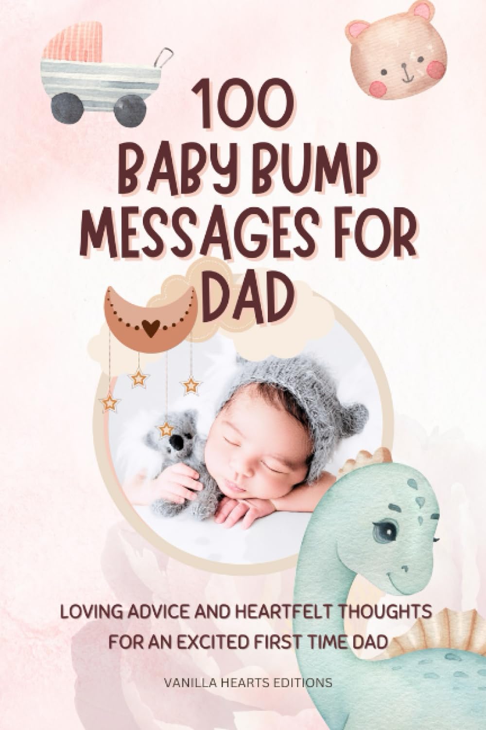 100 Baby Bump Messages for Dad/ Encouragement Book for First-Time Dads: Loving Advice and Heartfelt Thoughts for an Excited First Time Dad