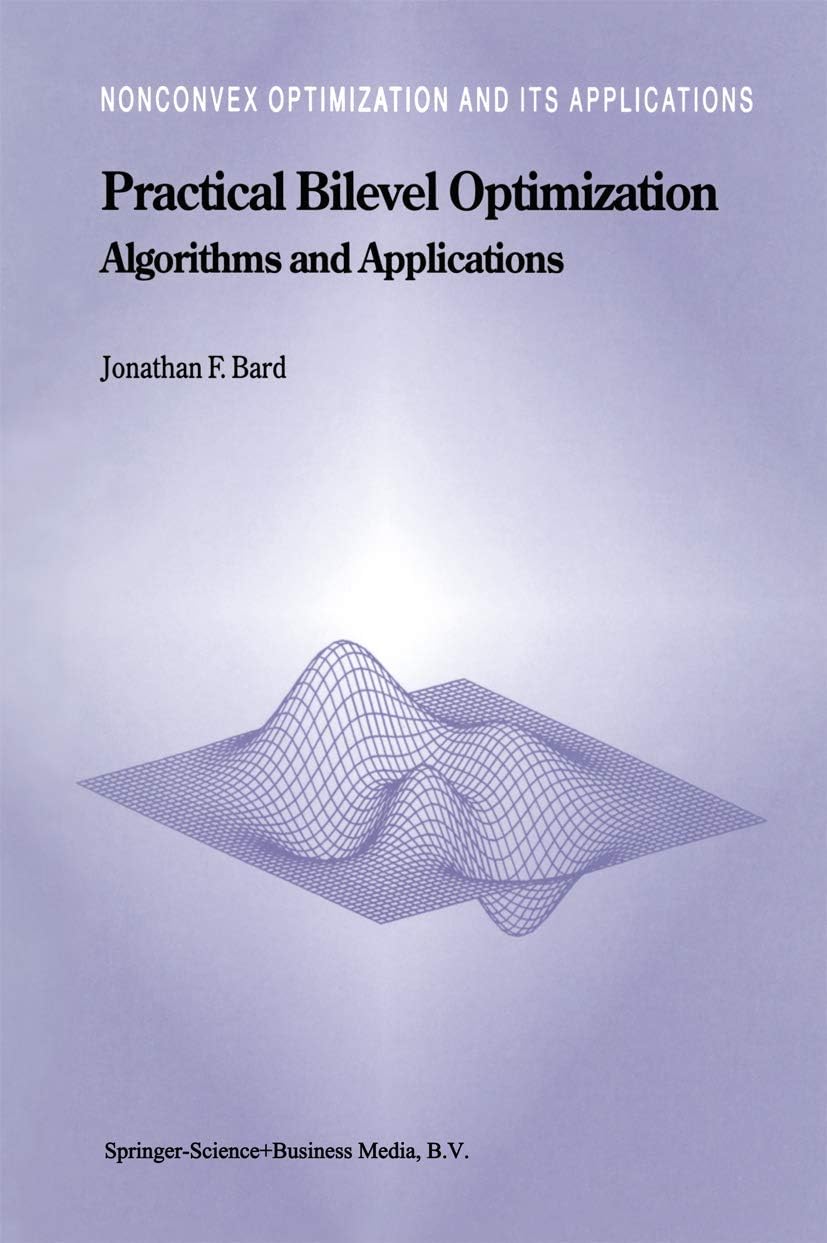 Practical Bilevel Optimization: Algorithms and Applications (Nonconvex Optimization and Its Applications, 30)