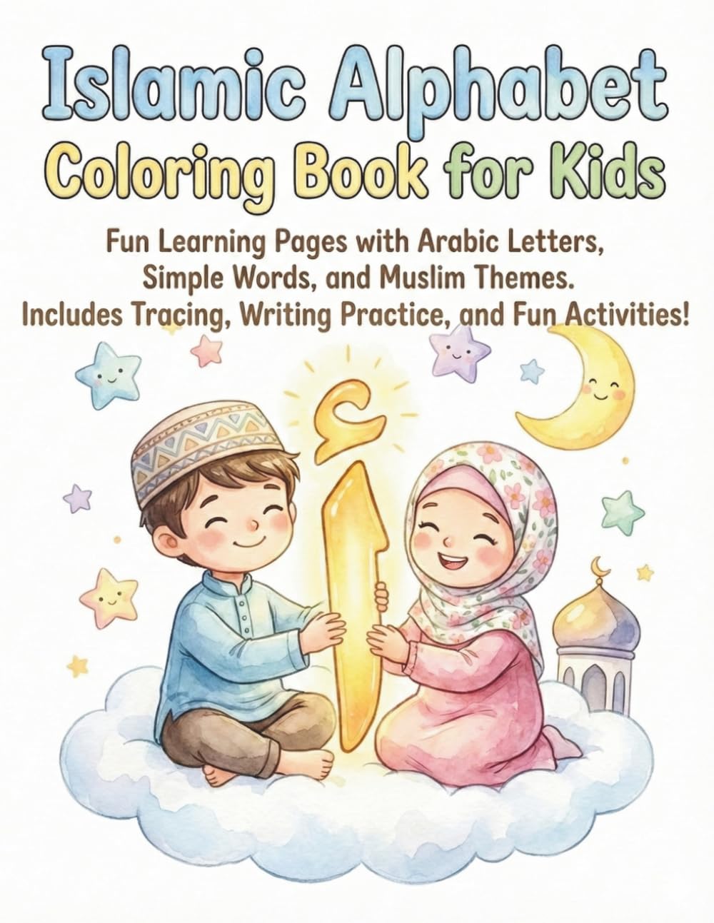 Arabic Islamic Alphabet Coloring Book for Kids: Fun Learning Pages with Arabic Letters, Tracing, Coloring, and Muslim Themes
