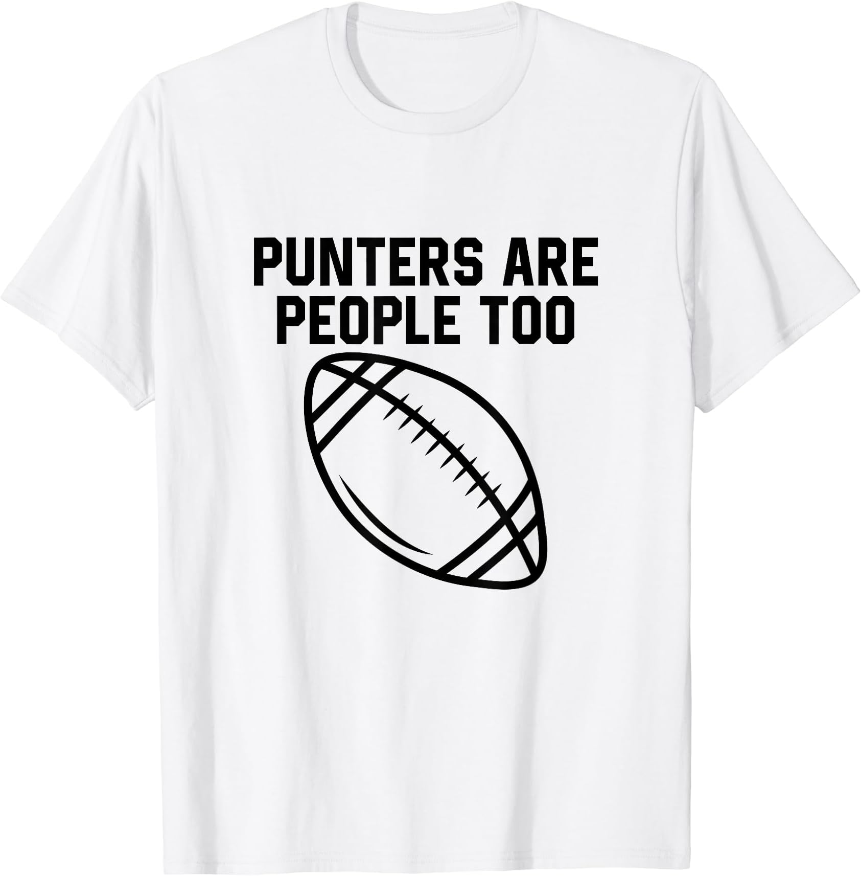 Punters Are People Too Funny Football Punter Player T-Shirt