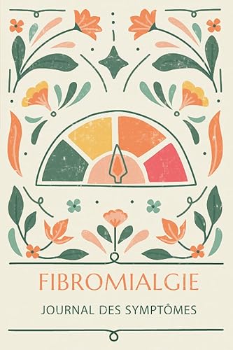 Fibromyalgie: Journal des symptômes: Cahier à remplir pour gérer la douleur chronique - Journal alimentaire, Agenda pour rendez-vous médicaux, Fiche d'évaluation quotidienne et des symptômes