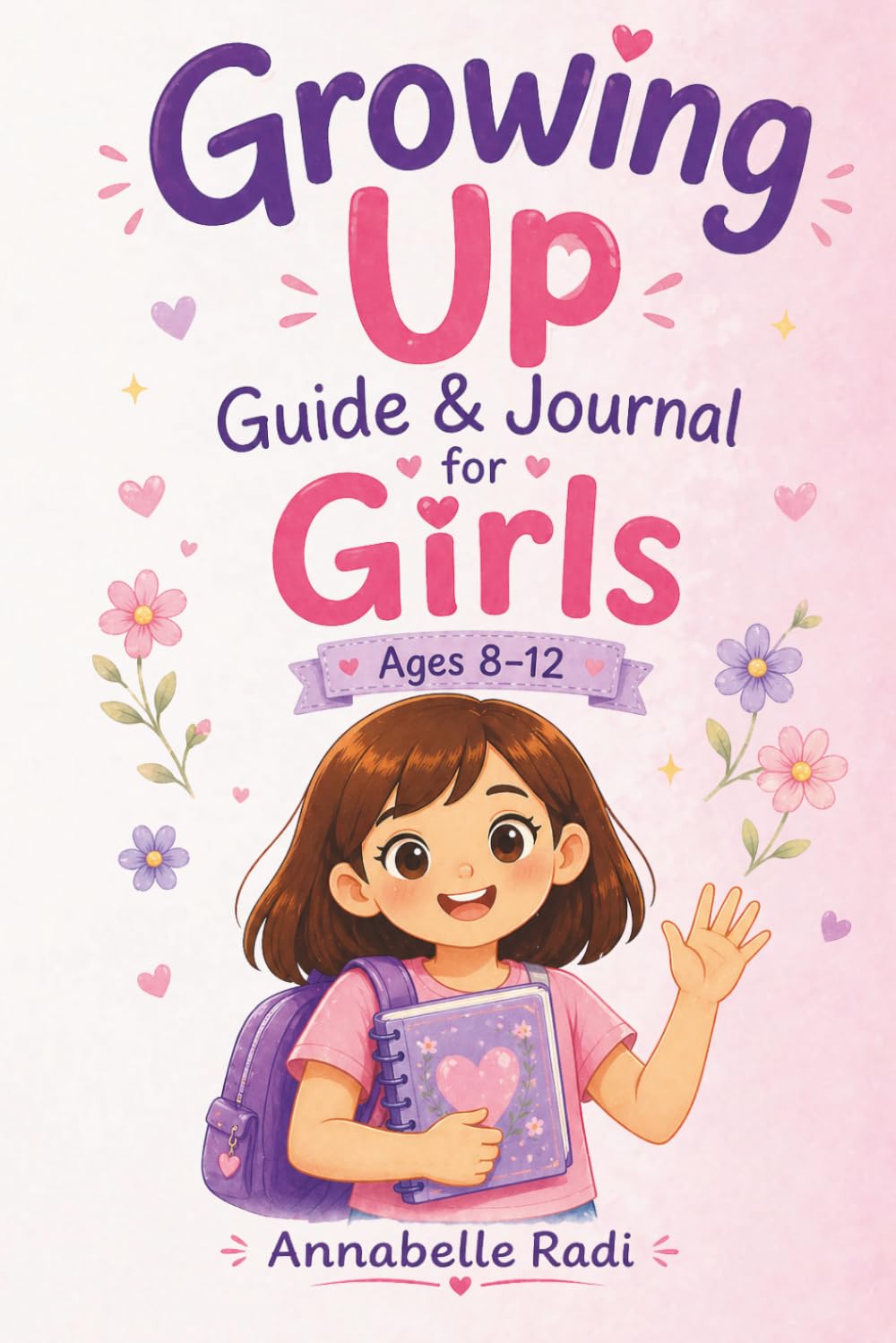 Growing Up Guide & Journal for Girls Ages 8-12: A friendly Puberty Book About Body Changes, Periods, Feelings & Confidence