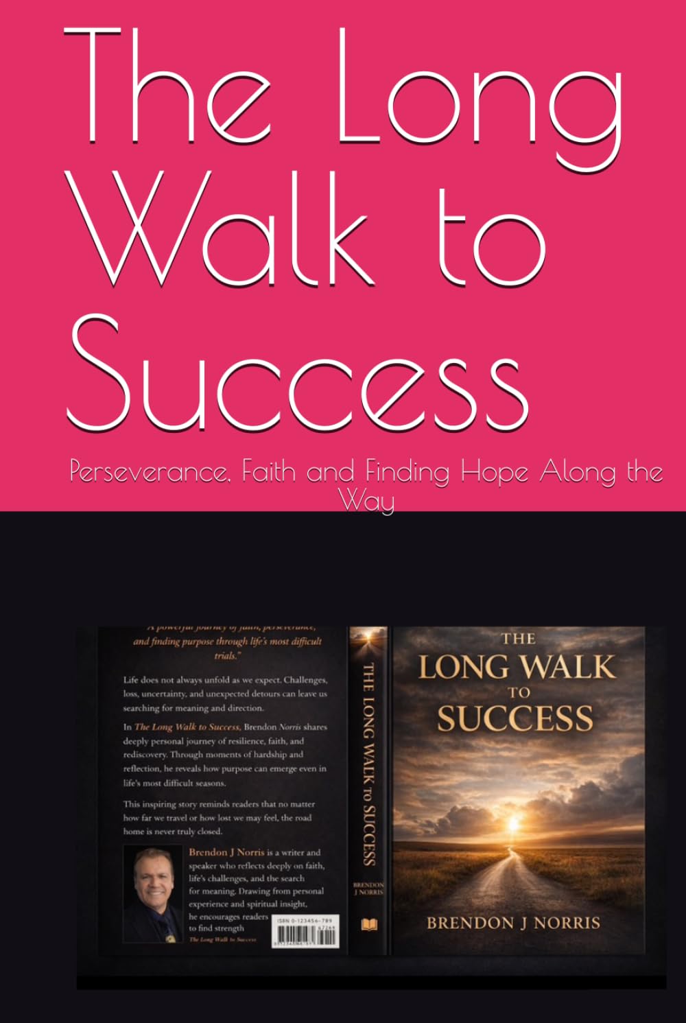 The Long Walk to Success: Perseverance, Faith and Finding Hope Along the Way