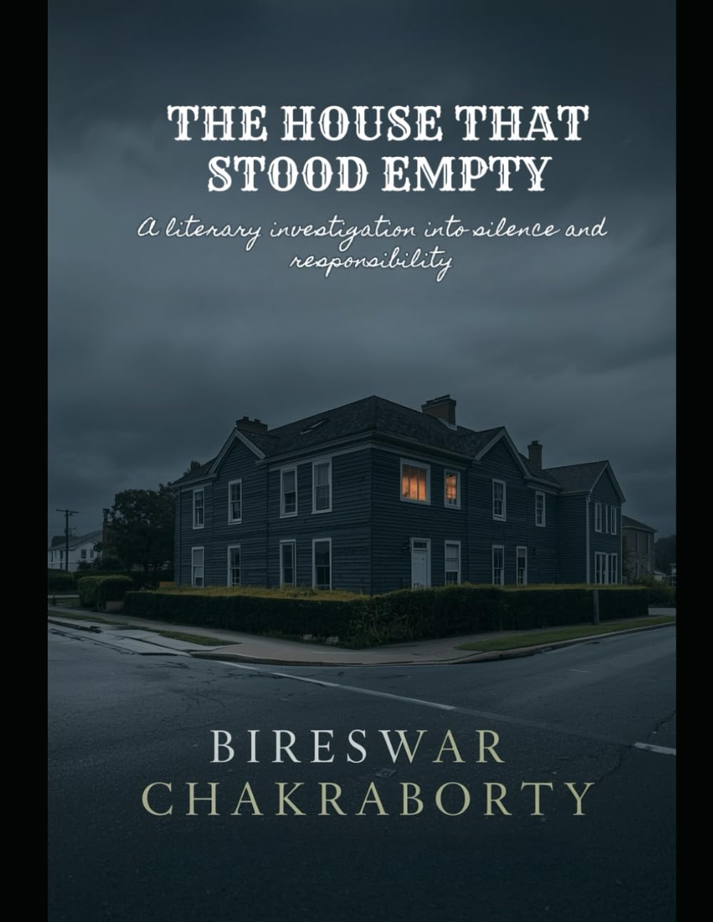 THE HOUSE THAT STOOD EMPTY : A literary investigation into silence and responsibility: A gripping slow-burn literary novel where silence speaks louder than truth