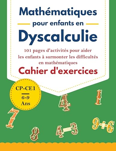 Cahier D'exercices de Mathématiques pour Enfants en Dyscalculie: Livre de Ressources avec 101 Pages d'activités Mathématiques pour Surmonter les ... Nombres, Comparaison , Coloriage, Fractions