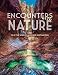 Encounters with Nature: 53 of the World's Must-See Destinations