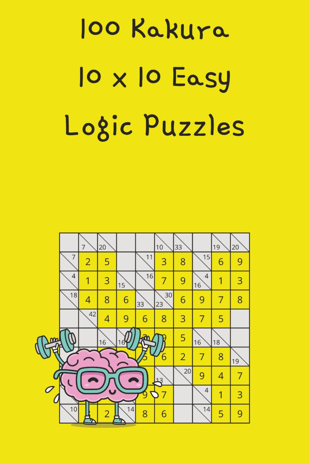 Kakuro: 100 10x10 grid easy logic puzzles (Kakuro Puzzles)
