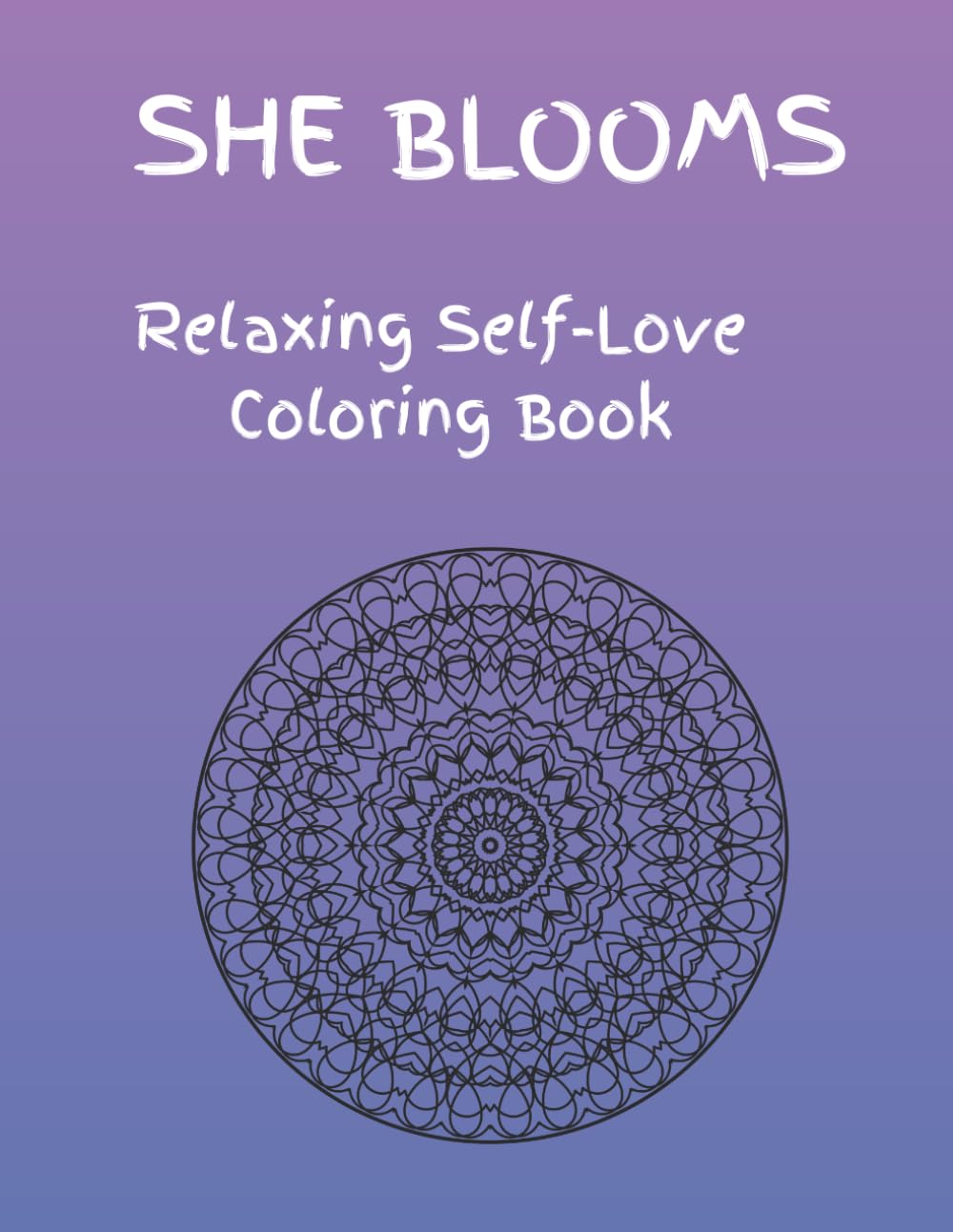 She Blooms: Relaxing Self-Love Coloring Book