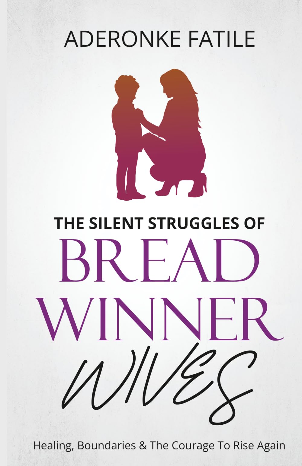 The Silent Struggles of Breadwinner Wives: Healing, Boundaries & The Courage to Rise Again