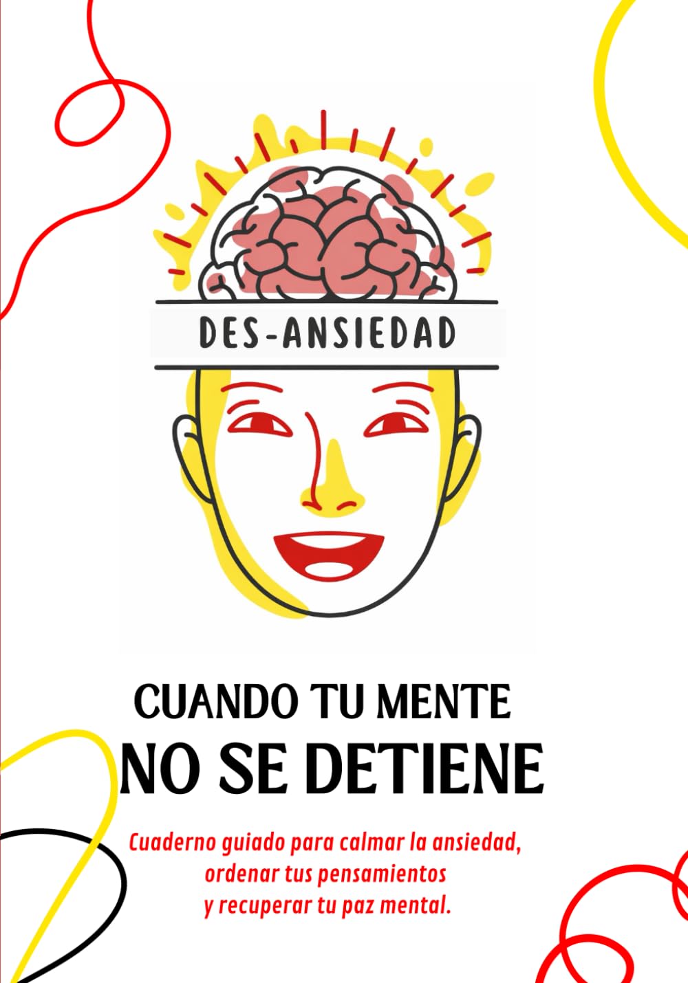 Independently Published Cuando Tu Mente No Se Detiene.: Cuaderno Terapéutico Con Herramientas De Escritura Guiada Para Gestionar La Ansiedad, Organizar Pensamientos Y Mejorar Tu Salud Mental