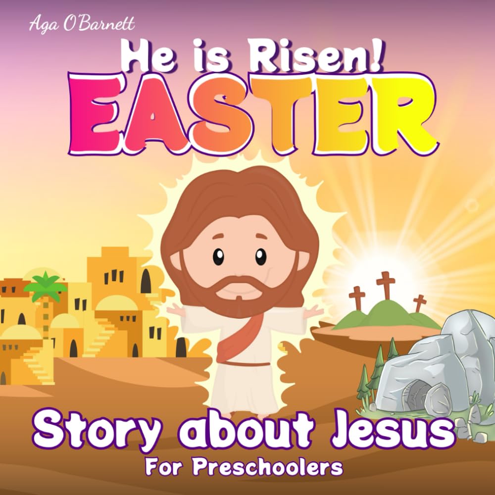 He Is Risen | The Easter Miracle: A Journey Through Jesus' Last Week - A Simplified Easter Story for Preschoolers with Vibrant Illustrations ("Faithful Hearts: A Catholic Children's Book Series")